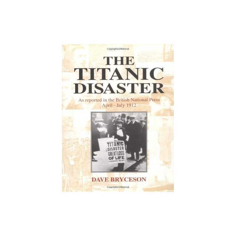 The Titanic disaster - As reported in the British P... by Dave Bryceson Hardback