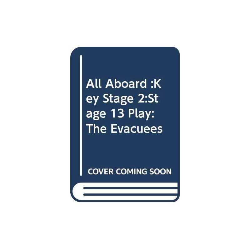 All Aboard :Key Stage 2:Stage 13 Play: The Evacuees by Sloan, Carolyn Paperback