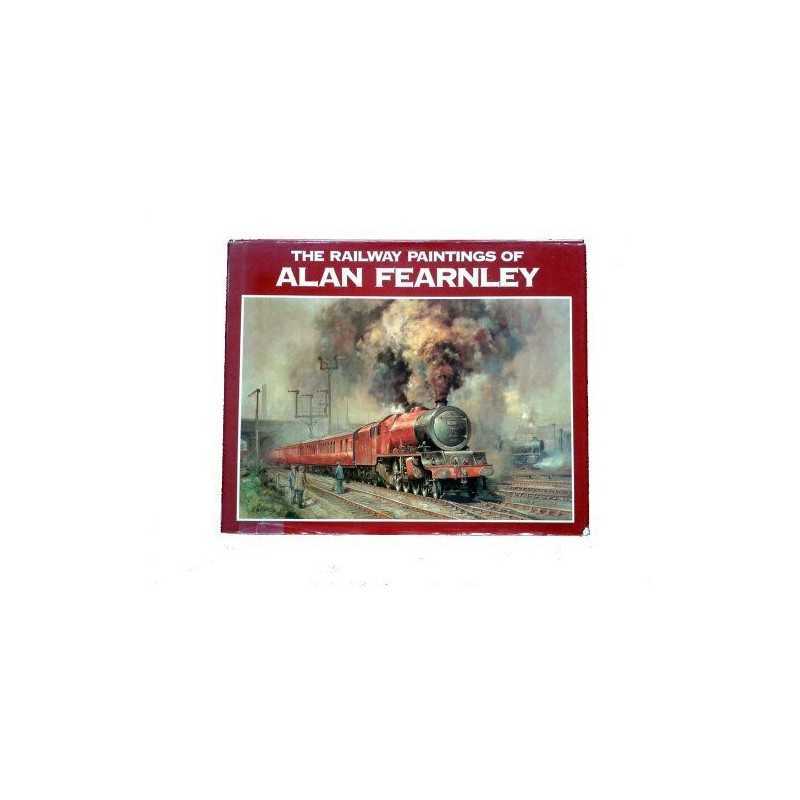 The Railway Paintings of Alan Fearnley by Alan Fearnley Hardback Book