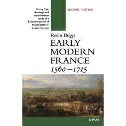 Early Modern France 15601715 (O P U S), Briggs, Robin