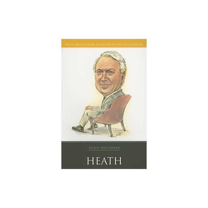 Heath (20 British Prime Ministers of the 20th Cen... by Denis MacShane Paperback