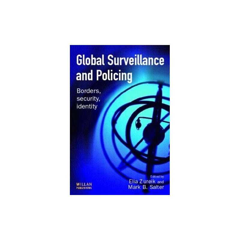 Global Surveillance and Policing: Borders, Security, Identity Paperback Book The