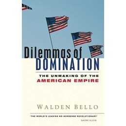 Dilemmas of Domination: The Unmaking ..., Bello, Walden