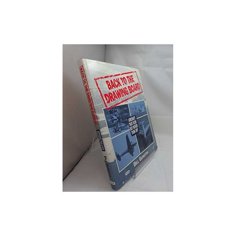 Back to the Drawing Board: Aircraft That Flew B... by Gunston OBE, Bill Hardback