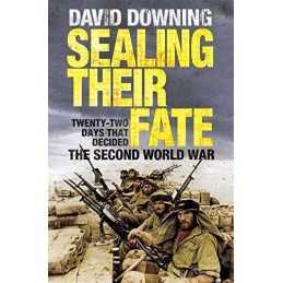 Sealing Their Fate: 22 Days That Decided the Seco... by Downing, David Paperback