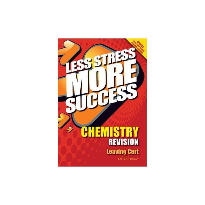 Less Stress More Success Chemistry Revision for Leaving Cert by Eamonn Healy The