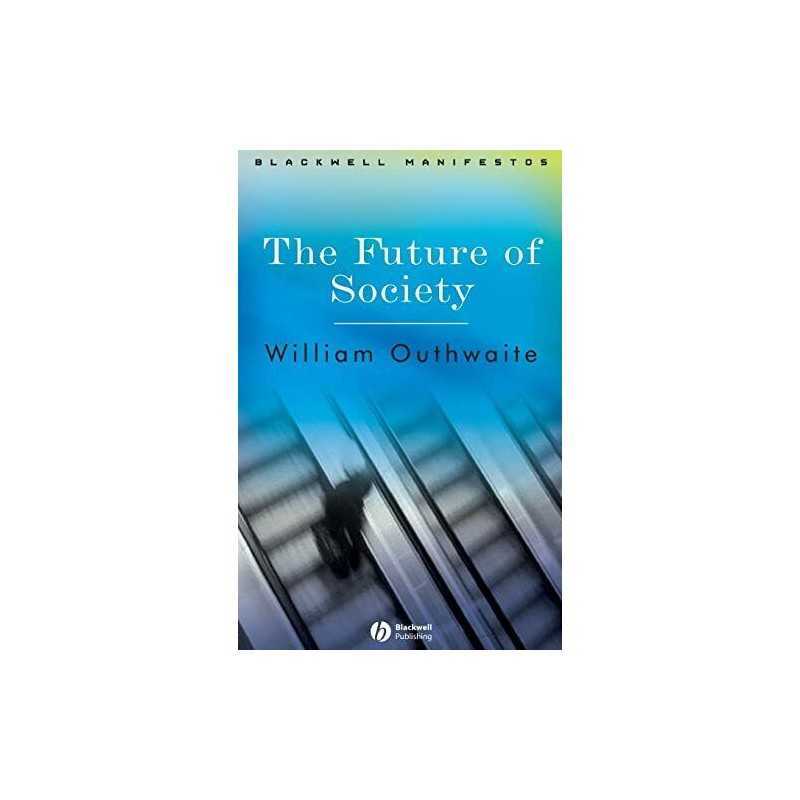 The Future of Society (Wiley-Blackwell Manife... by Outhwaite, William Paperback