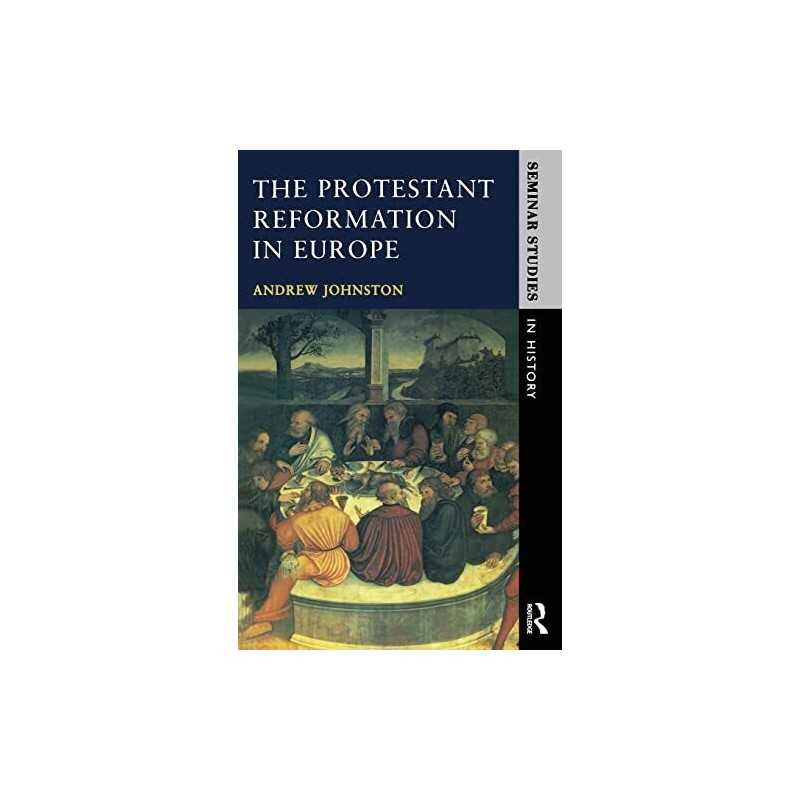 The Protestant Reformation in Europe (Seminar S... by Johnston, Andrew Paperback