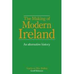 The Making of Modern Ireland - An Al..., Geoff Robinson