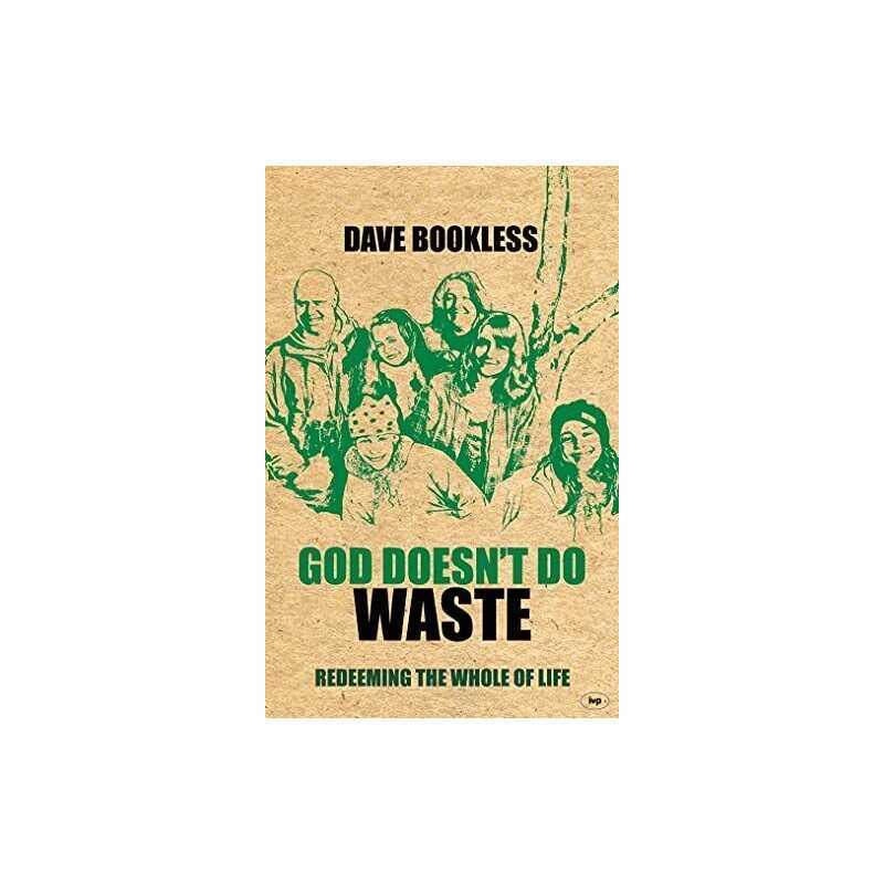 God Doesnt Do Waste: Redeeming The Whole Of Life by Bookless, Dave Paperback