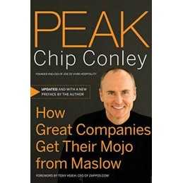 Peak: How Great Companies Get Their Mojo from Maslow... by Conley, Chip Hardback