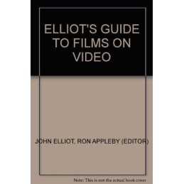 Elliots Guide to Films on Video, Elliot, John
