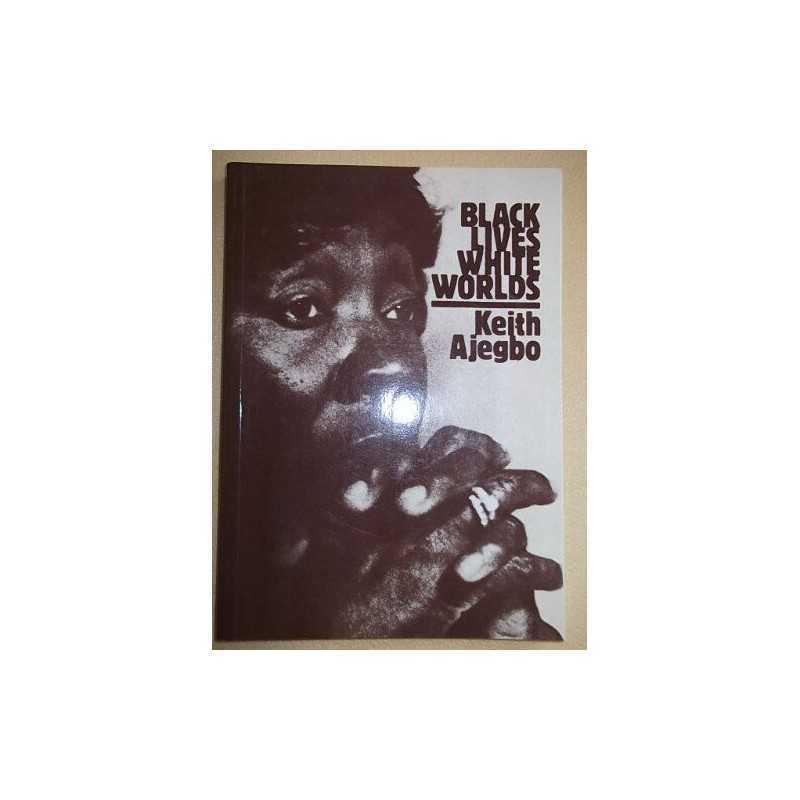 Black Lives, White Worlds, Ajegbo, Keith