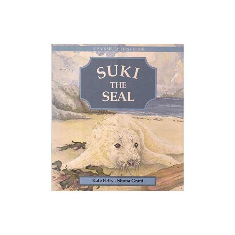 Suki the Seal by Kate Petty Shona Grant Book