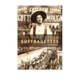 The Scottish Suffragettes (Scots Liv..., Leneman, Leah