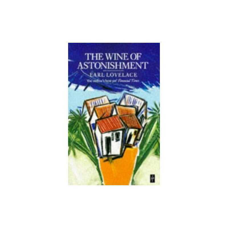 The Wine of Astonishment (Caribbean Writers Series) by Deutsch, Andre Paperback