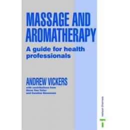 Massage and Aromatherapy: A Guide f..., Vickers, Andrew