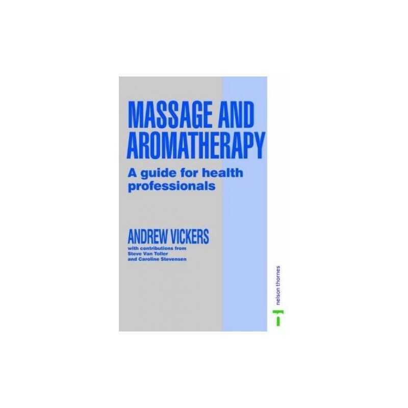 Massage and Aromatherapy: A Guide f..., Vickers, Andrew