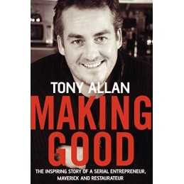 Making Good: The Inspiring Story of Serial Entrepren... by Allan, Tony Paperback