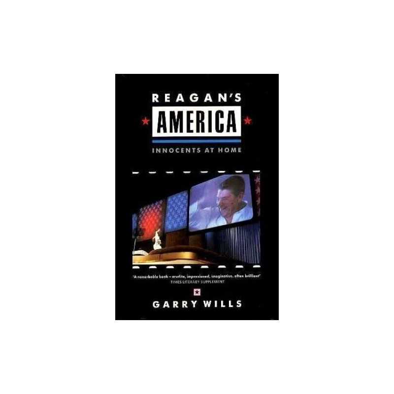 Reagans America: Innocents at Home, Wills, Garry