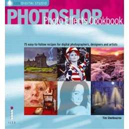 Photoshop Photo Effects Cookbook: 61 Easy-to-fol... by Shelbourne, Tim Paperback