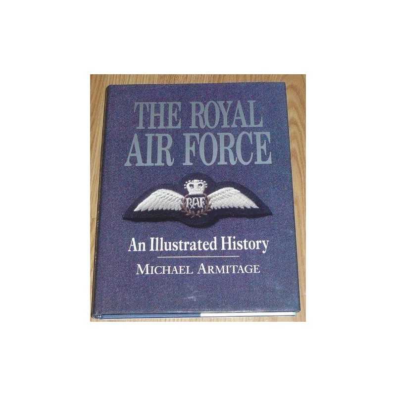 The Royal Air Force: An Illustrated..., Armitage, M. J.