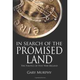 In Search of the Promised Land: The Politics of -... by Gary Murphy Hardback