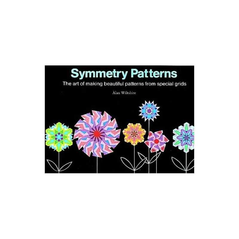 Symmetry Patterns: The Art of Making Beautiful P... by Wiltshire, Alan Paperback