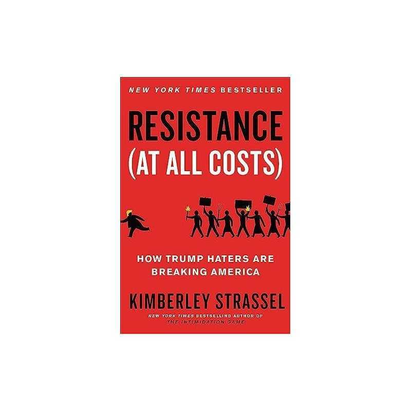 Resistance (At All Costs): How Trum..., Strassel, Kimbe