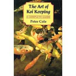 The Art of Koi Keeping : A Complete Guide : by Cole, Peter Paperback Book The