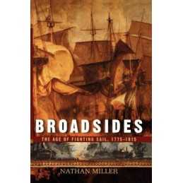 Broadsides: The Age of Fighting Sail..., Miller, Nathan