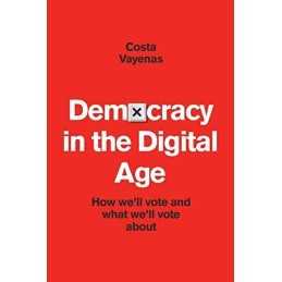 Democracy In The Digital Age: How we..., Vayenas, Costa