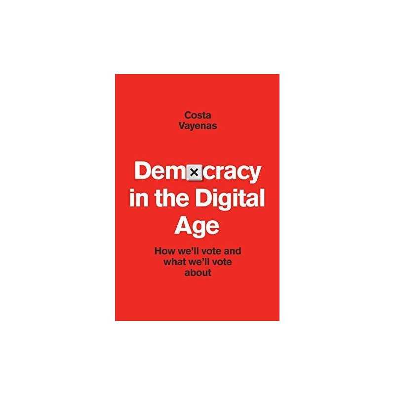 Democracy In The Digital Age: How we..., Vayenas, Costa