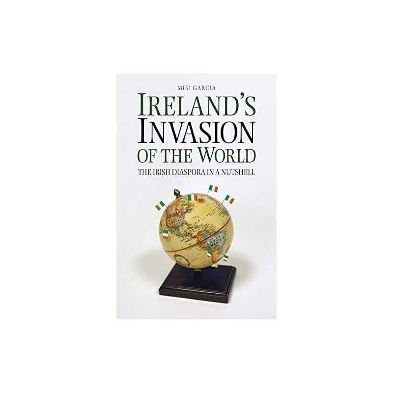 Irelands Invasion of the World: The I..., Garcia, Miki