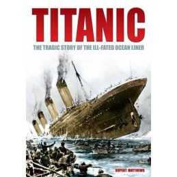 Titanic: The Tragic Story of the Ill-fated Ocean... by Rupert Matthews Paperback