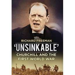 Unsinkable: Churchill and the Fir..., Richard Freeman
