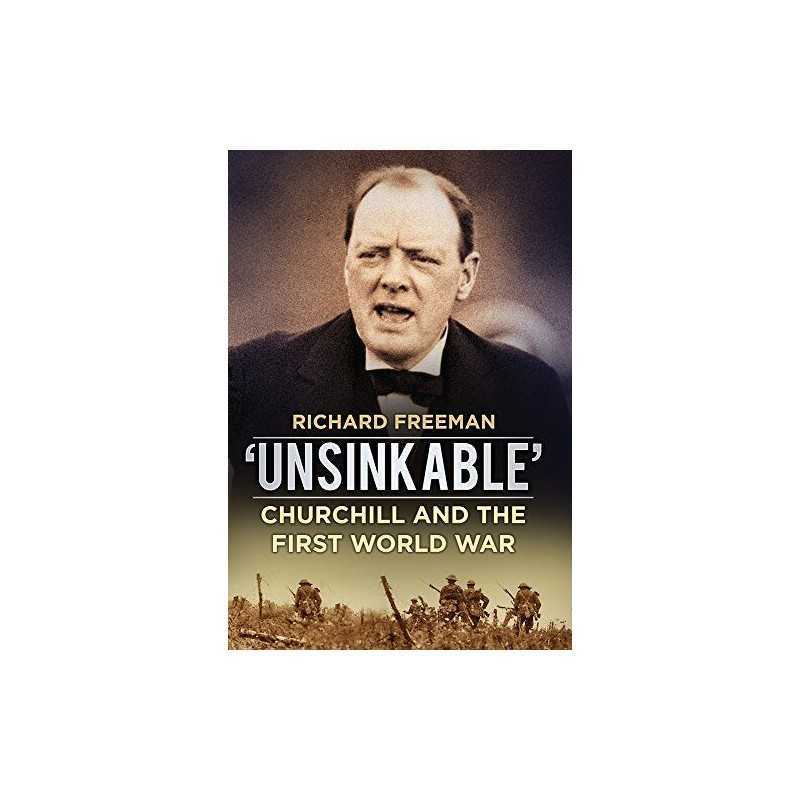 Unsinkable: Churchill and the Fir..., Richard Freeman