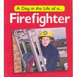 A Fire-fighter: 5 (A Day in the Life of a..., Watson, C
