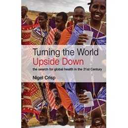 Turning the World Upside Down: The search for global... by Nigel Crisp Paperback