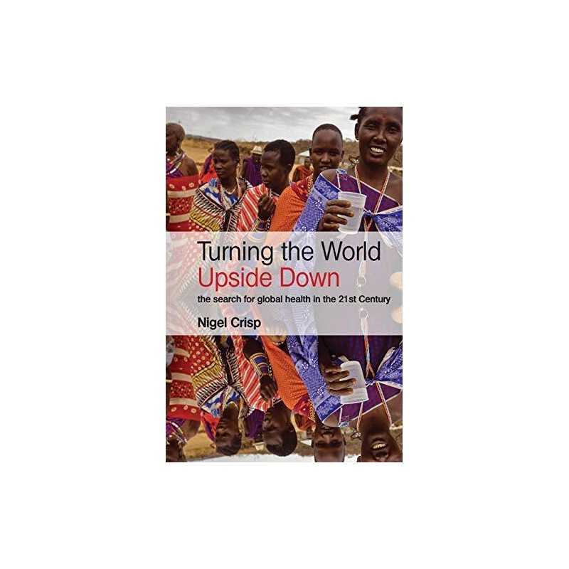 Turning the World Upside Down: The search for global... by Nigel Crisp Paperback