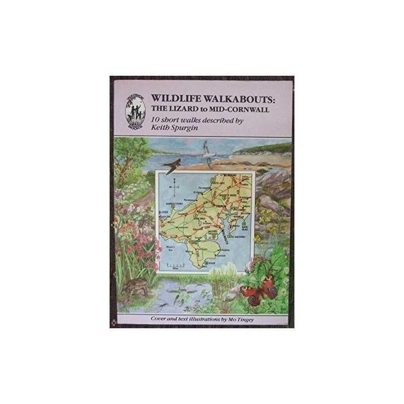 Wildlife Walkabouts: Lizard to Mid-Cornwall: 10 Sh... by Keith Spurgin Paperback