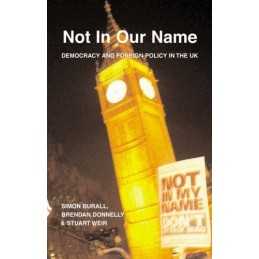 Not in Our Name: Democracy and Foreign..., Weir, Stuart