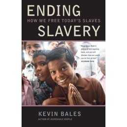 Ending Slavery – How We Free Today?s S..., Bales, Kevin