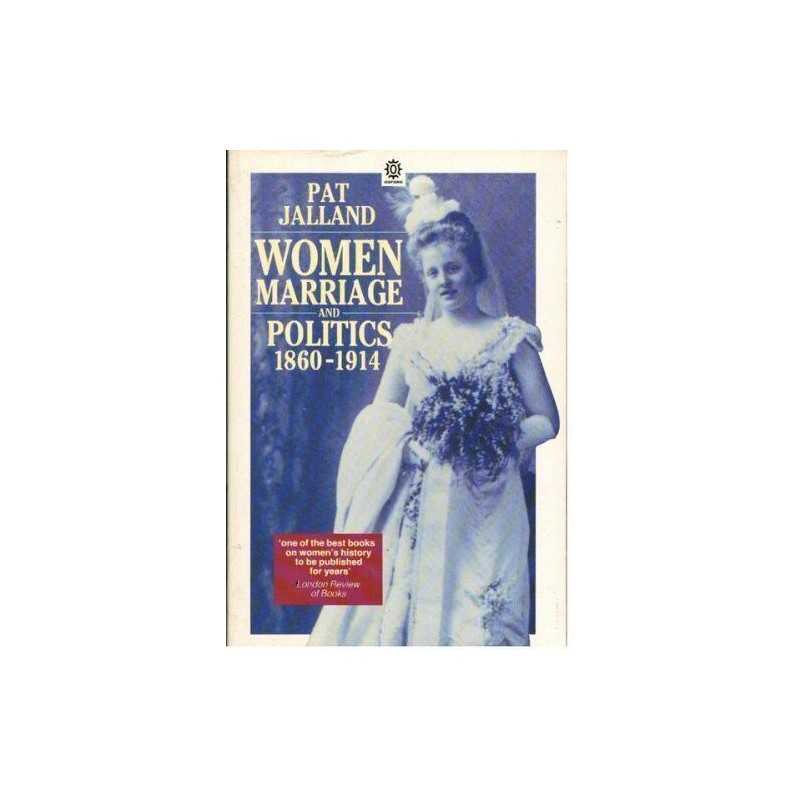 Women, Marriage and Politics, 1860-..., Jalland, Patric