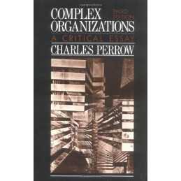 Complex Organizations: A Critical E..., Perrow, Charles