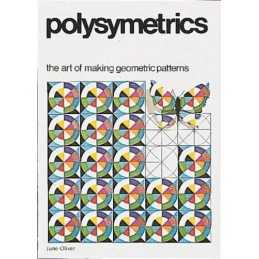Polysymmetrics: The Art of Making Geometric Patterns by Oliver, June Paperback