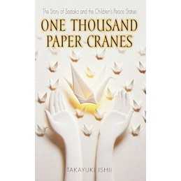 One Thousand Paper Cranes: The Story of Sadako and the Chi... by Ishii, Takayuki
