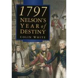 1797: Nelsons Year of Destiny by White, Colin Hardback Book