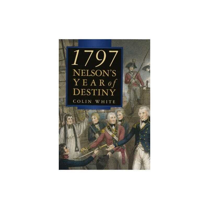 1797: Nelsons Year of Destiny by White, Colin Hardback Book