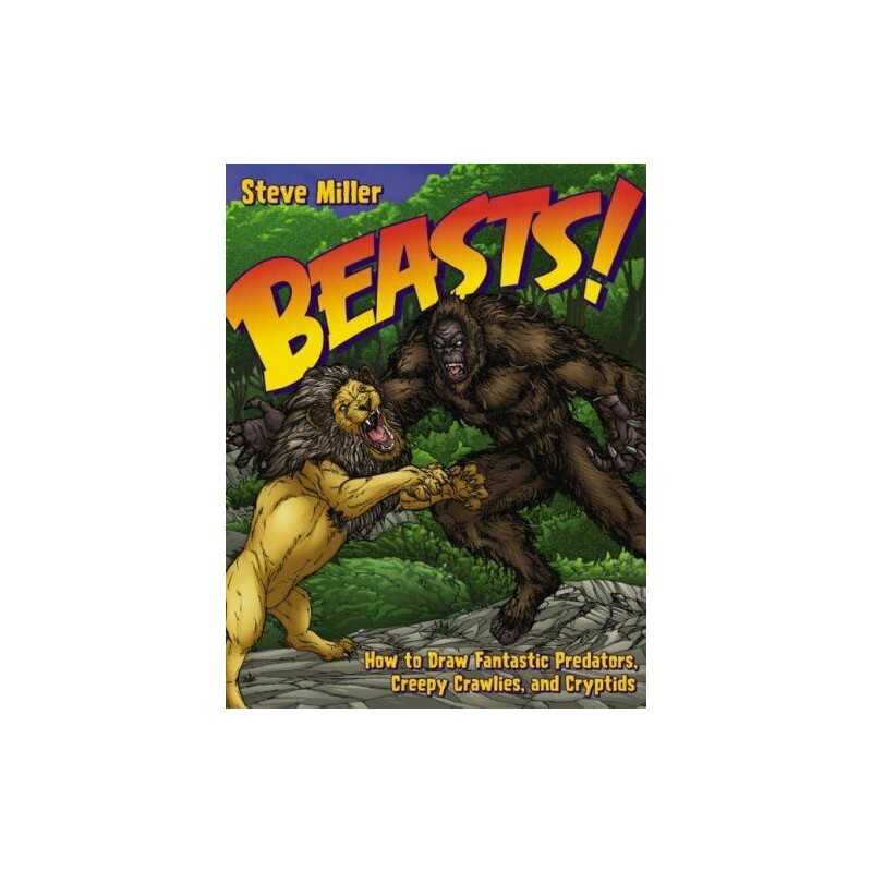 Beasts!: How to Draw Fantastic Predators, Creepy Cr... by Steve Miller Paperback